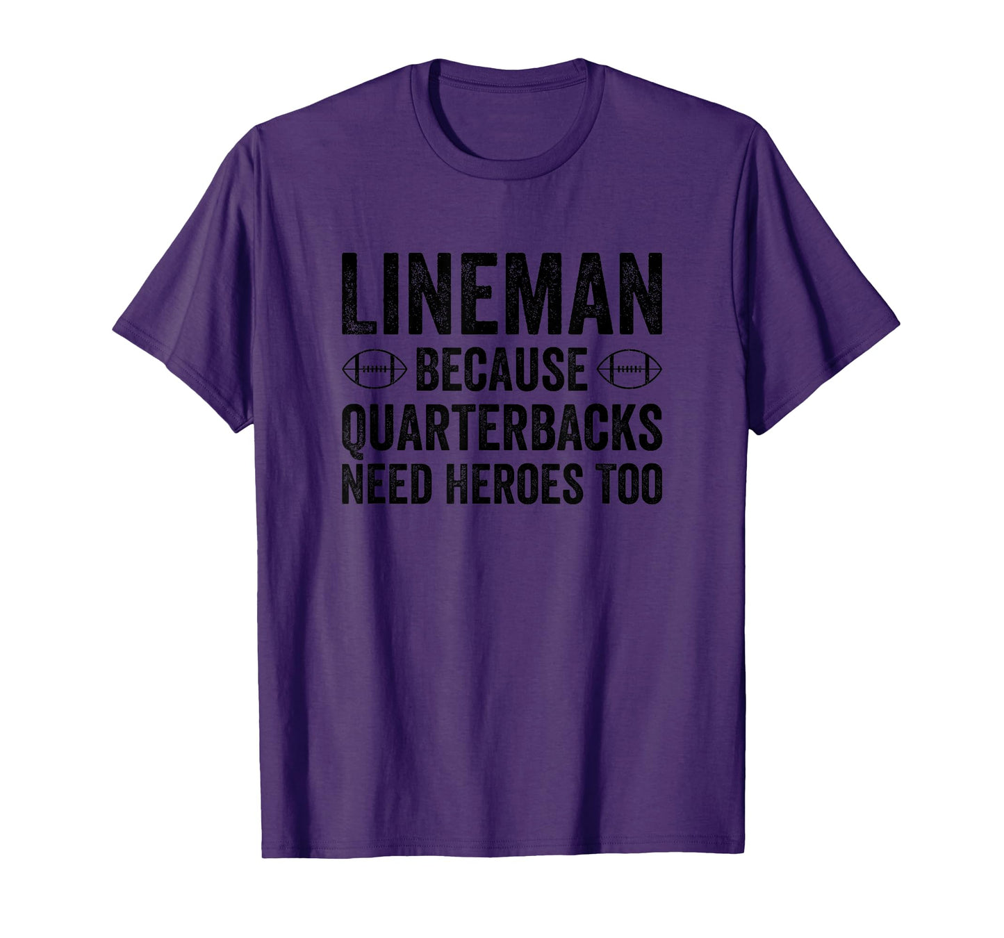 Lineman Because Quarterbacks Need Heroes Too Funny Football T-Shirt