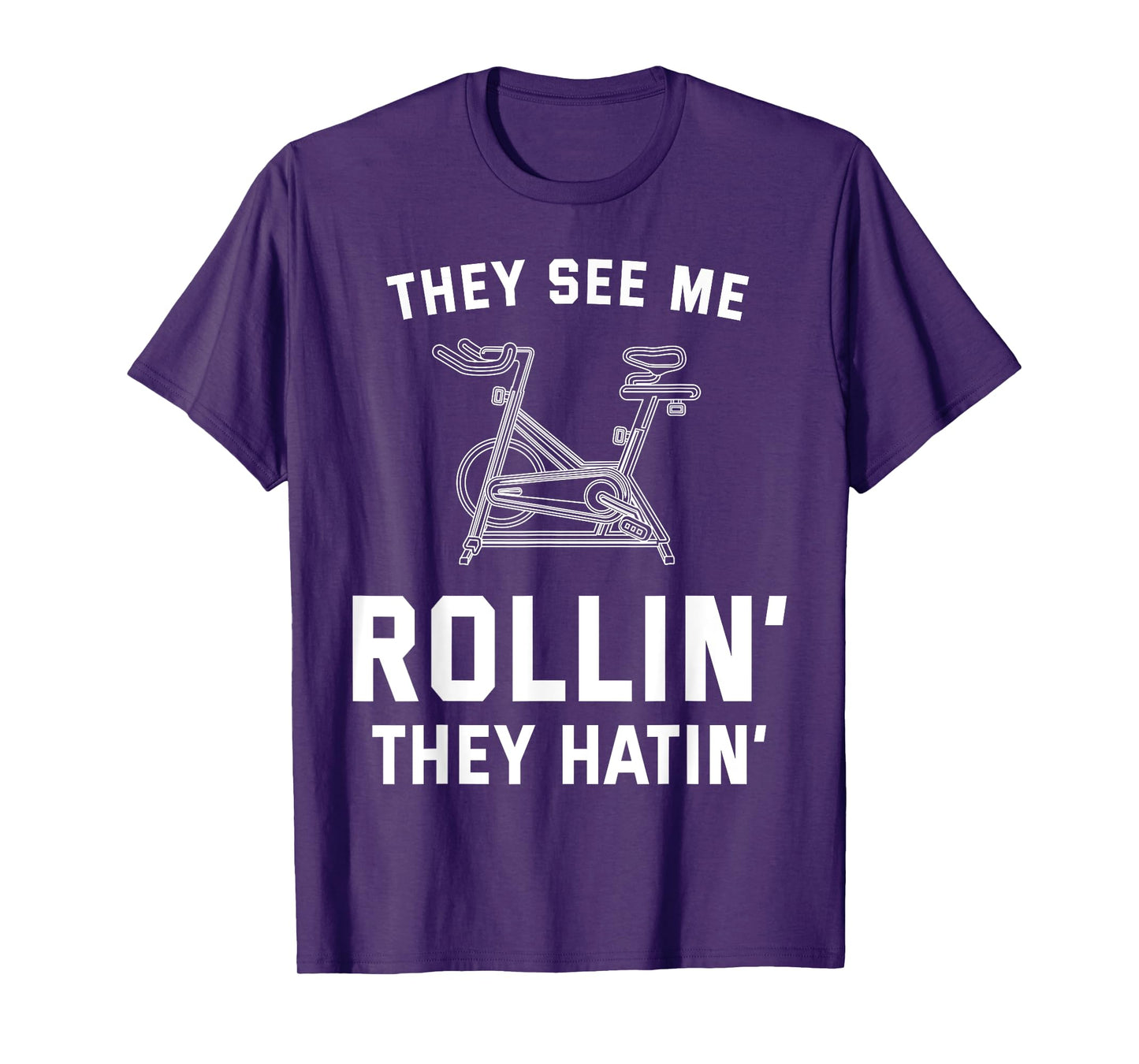 They See Me Rollin They Hatin Spin Class Funny Spinning Gym T-Shirt