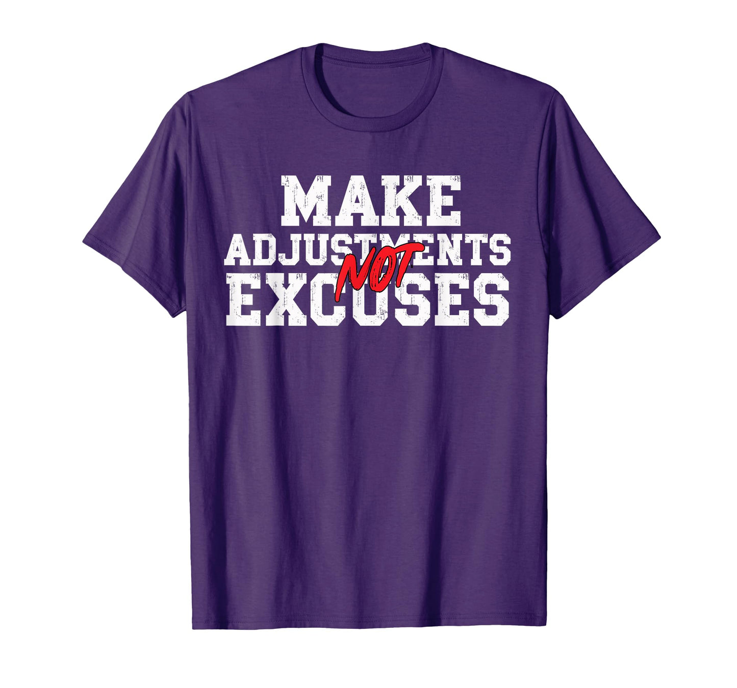 Make Adjustments Not Excuses Motivational Quote T-Shirt