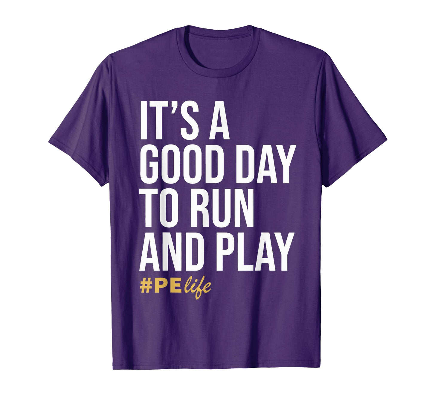 It Is A Good Day To Run And Play #PE Life Physical Education T-Shirt