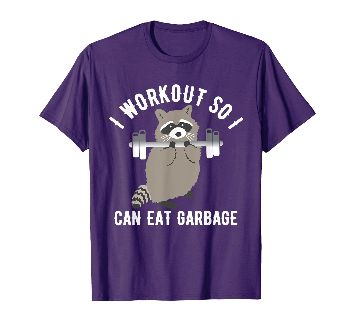 So I Can Eat Garbage | Funny Raccoon Trash Panda Workout Gym T-Shirt
