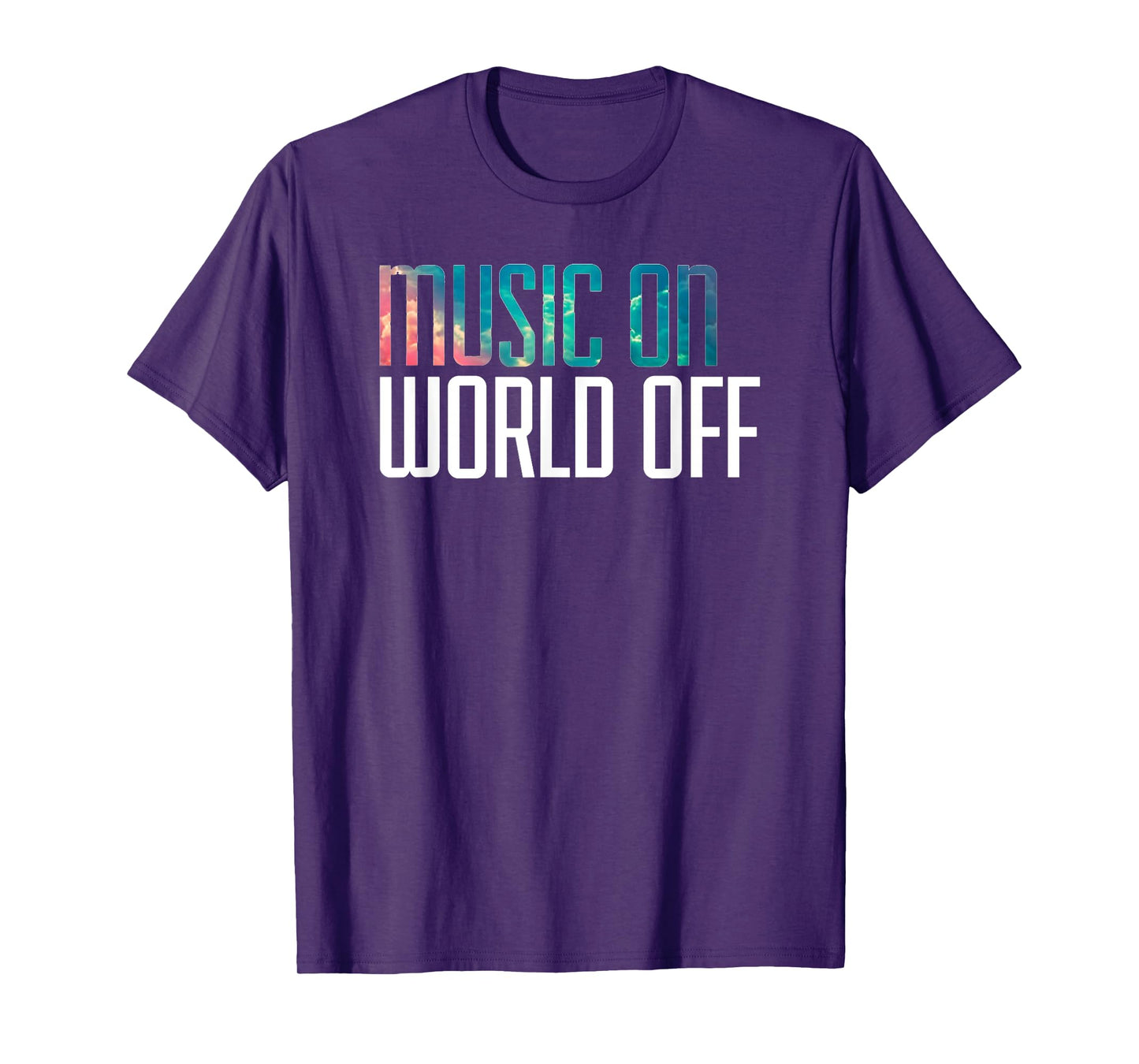 Music On World Off T-Shirt for Music Lovers, DJs, Musicians T-Shirt