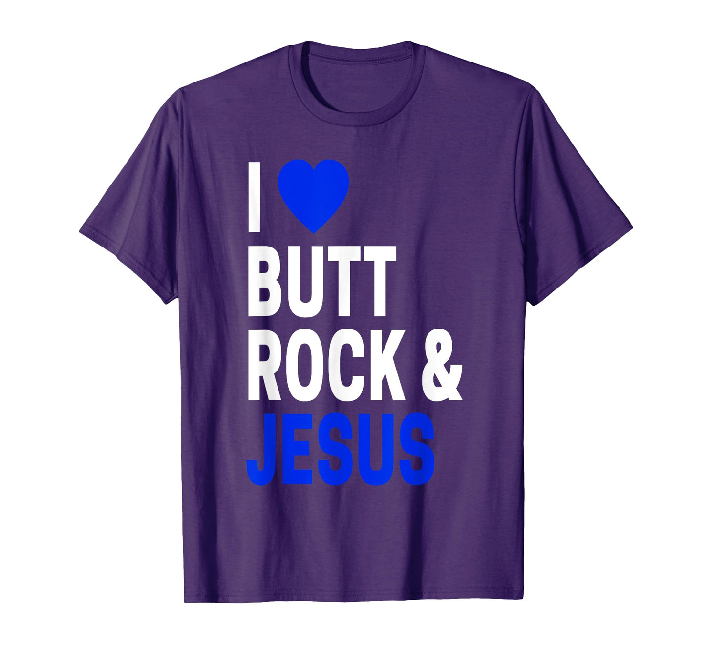 Inappropriate Gift For Men & Women I Love Butt Rock & Jesus T-Shirt