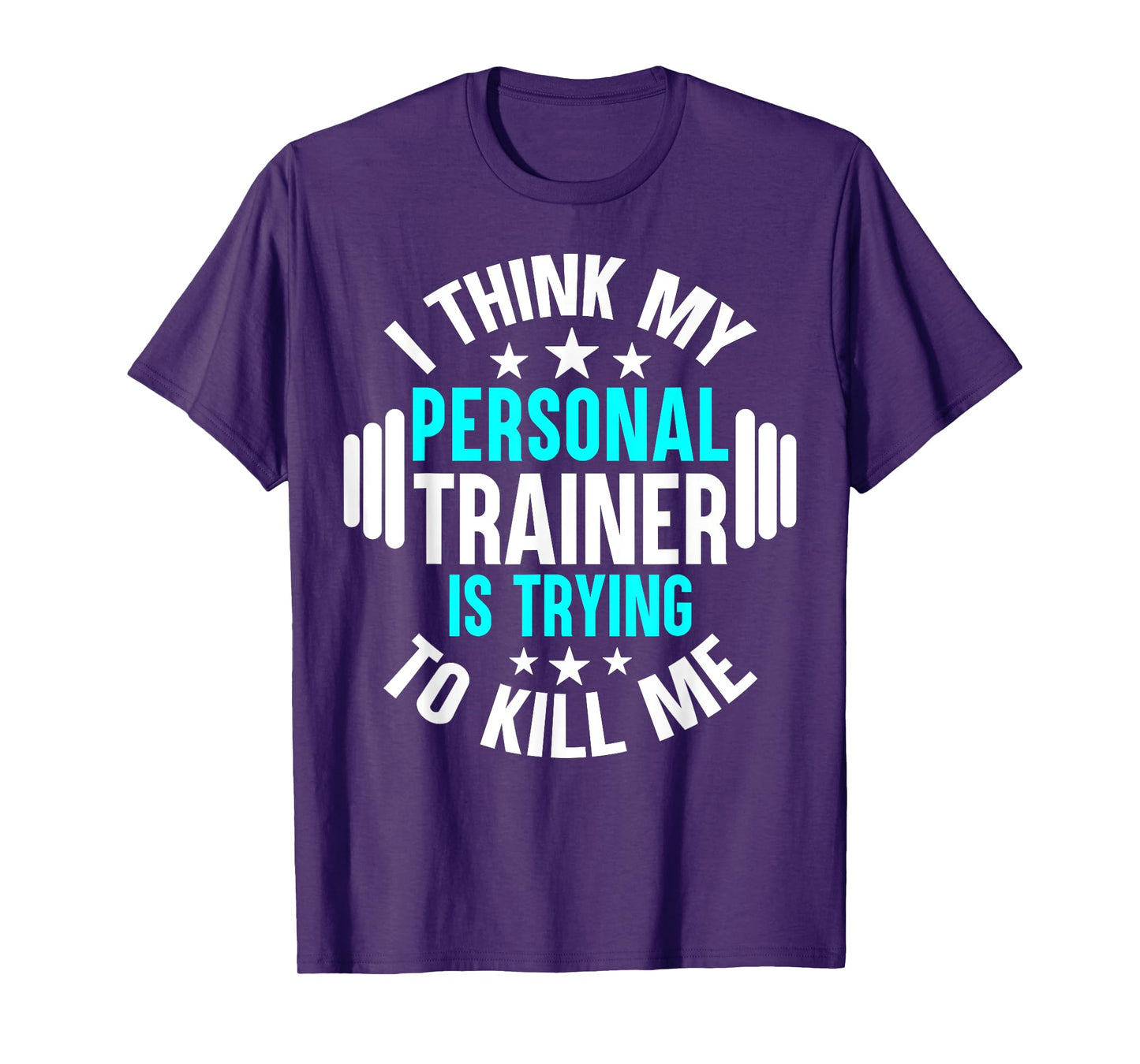 My Personal Trainer Is Trying To Kill Me Funny Gym Workout T-Shirt