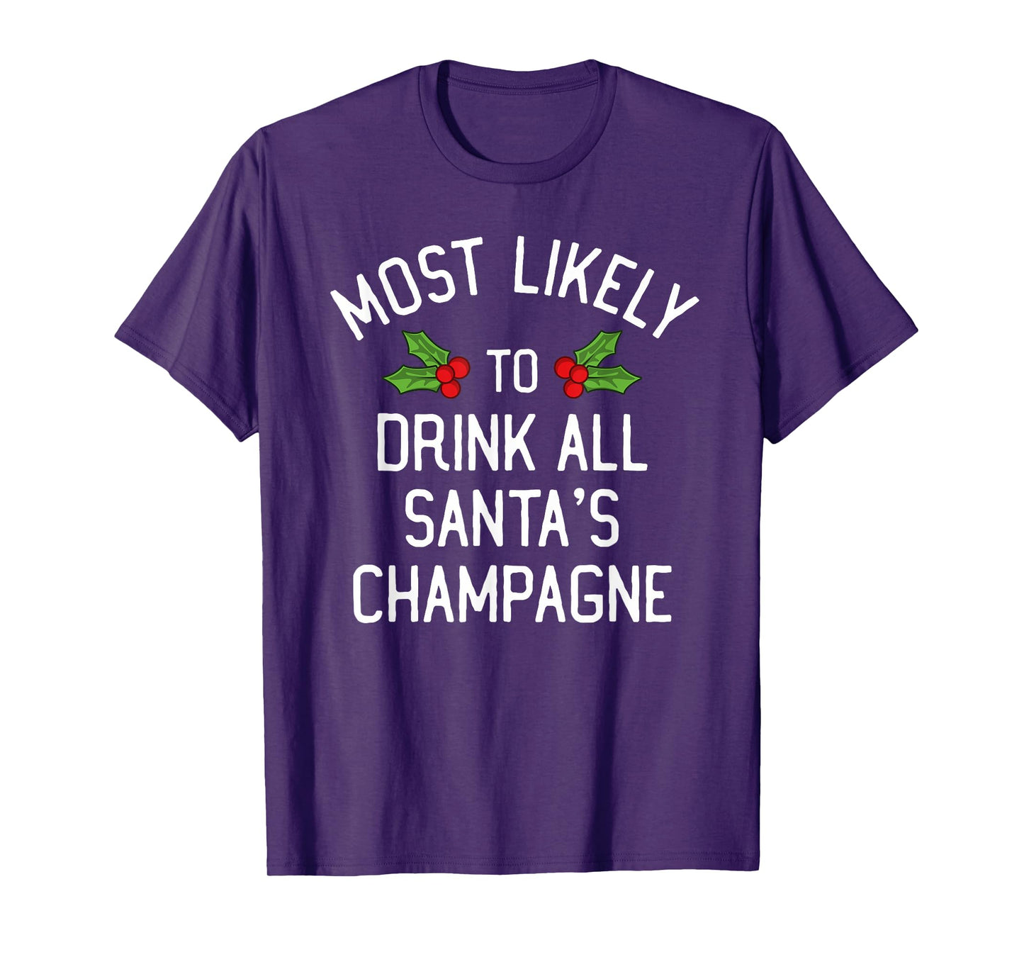 Most Likely To Christmas Drink All Santa's Champagne T-Shirt