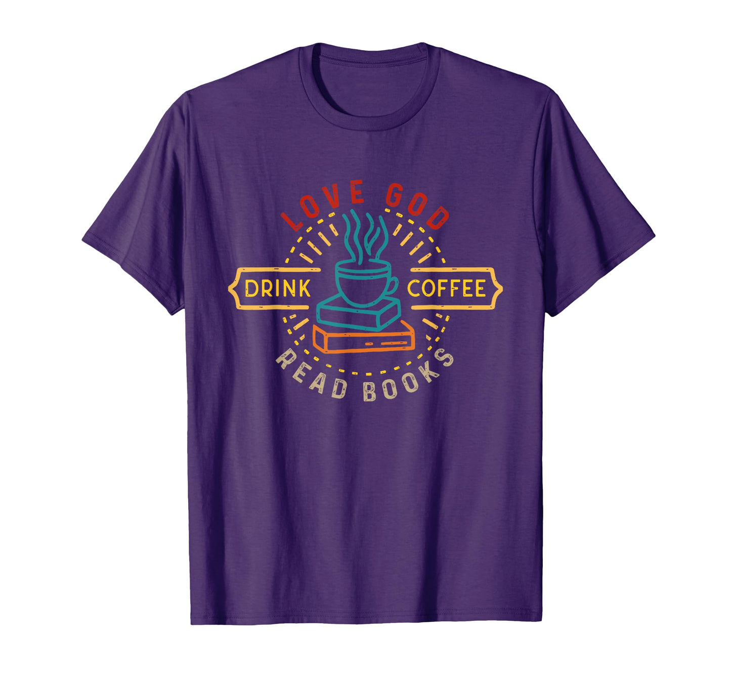 Love God Drink Coffee Read Books Lovers Vintage Christian T-Shirt