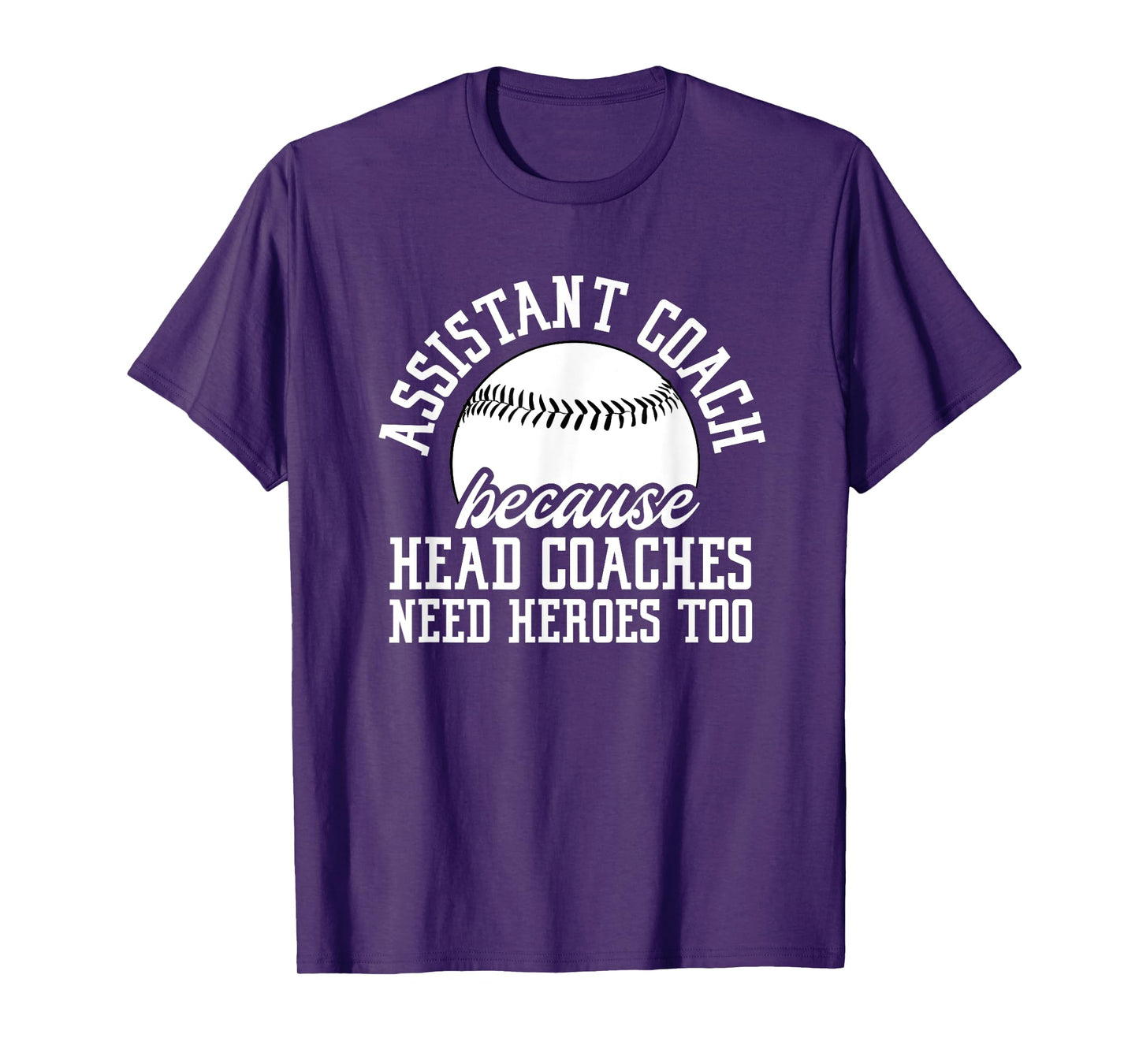 Baseball Assistant Coach Because Head Coaches Need Heroes T-Shirt