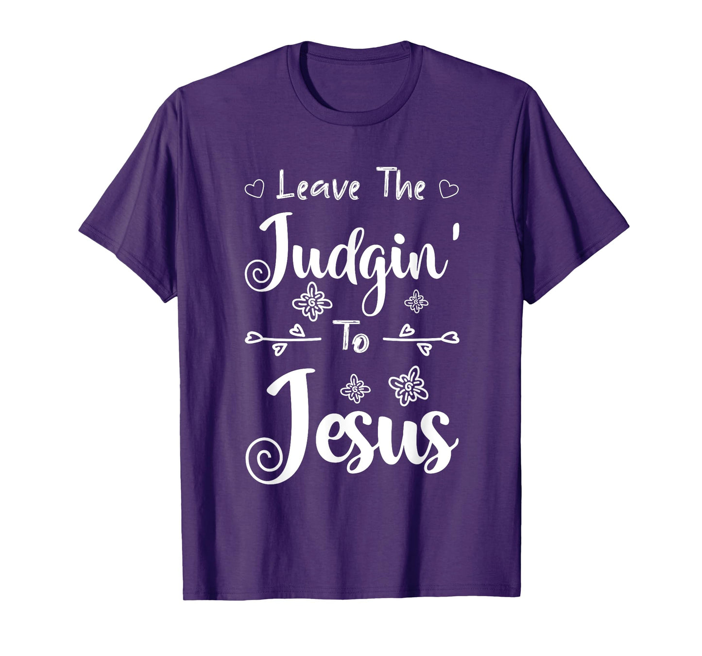Jesus Quotes Christian Leave The Judging To Jesus T-Shirt
