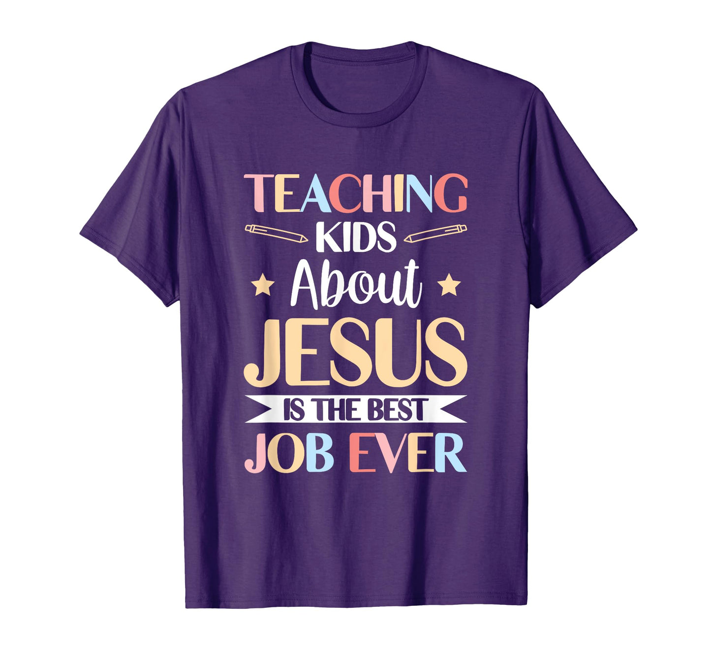 Teaching Kids About Jesus Is The Best Job Ever T-Shirt