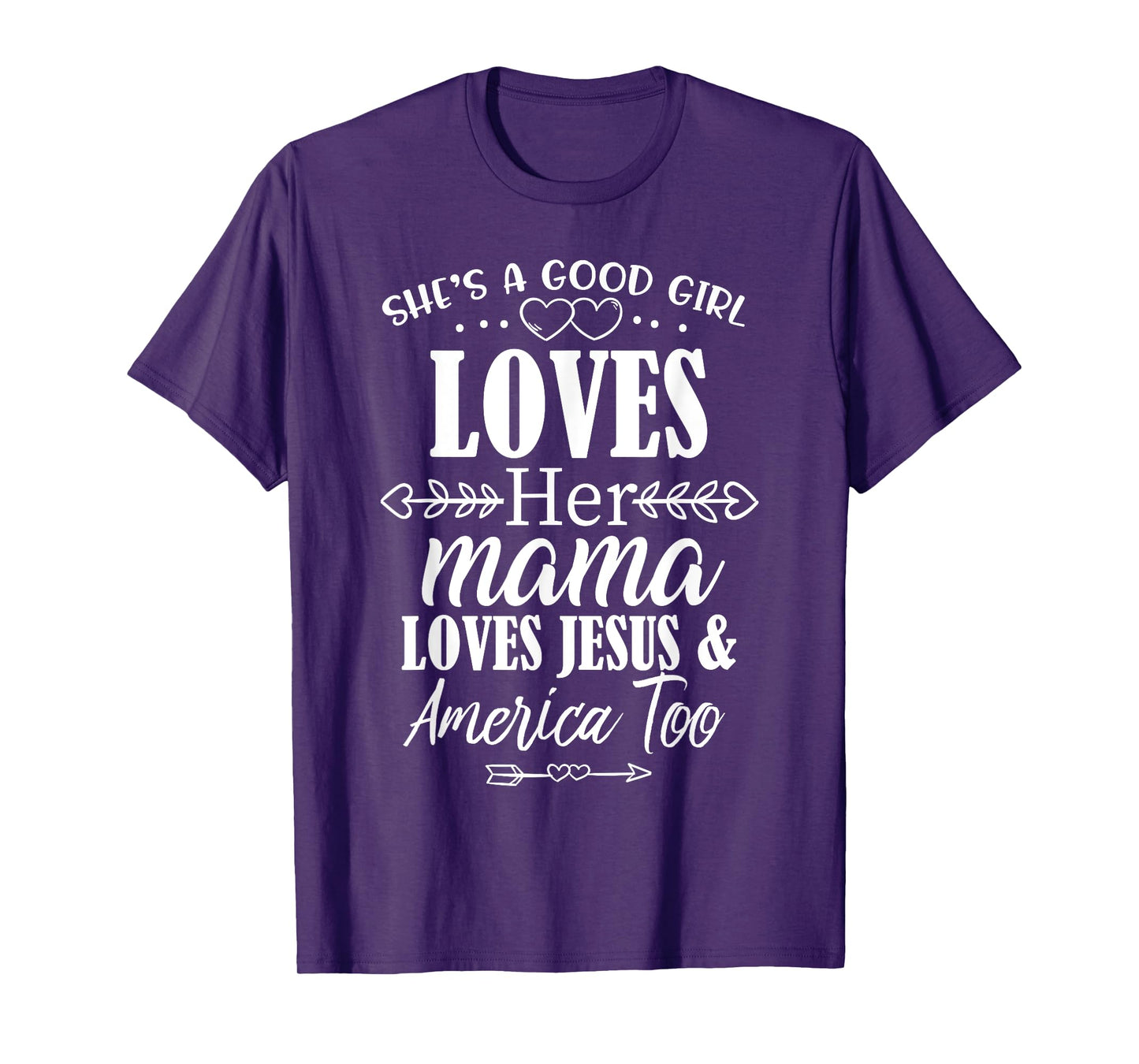 She's Good Girl Loves Her Mama Loves Jesus American Too T-Shirt