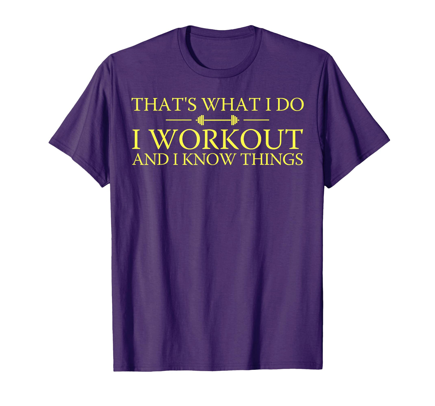 Powerlifter Gifts I Workout And I Know Things Funny Workout T-Shirt