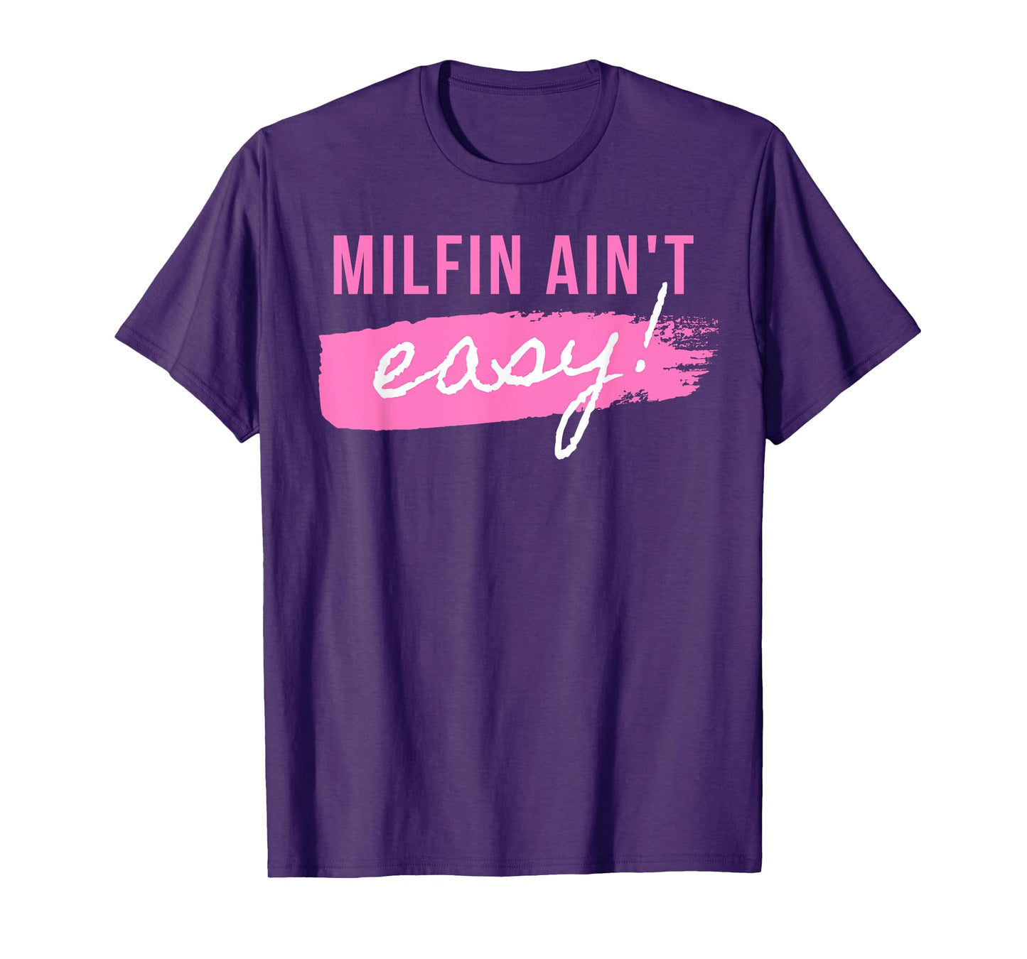 Milfin' Ain't Easy - Fit Hot Mom Milf for Mother's Day Funny T-Shirt