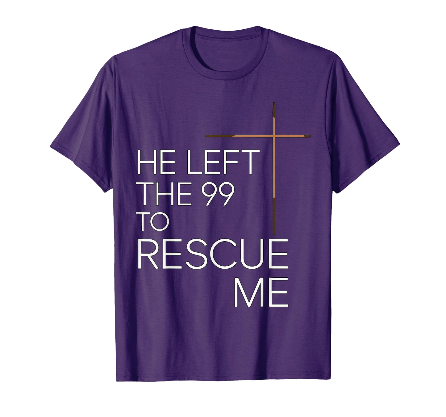 He Left the 99 to Rescue Me Christian Jesus T-Shirt