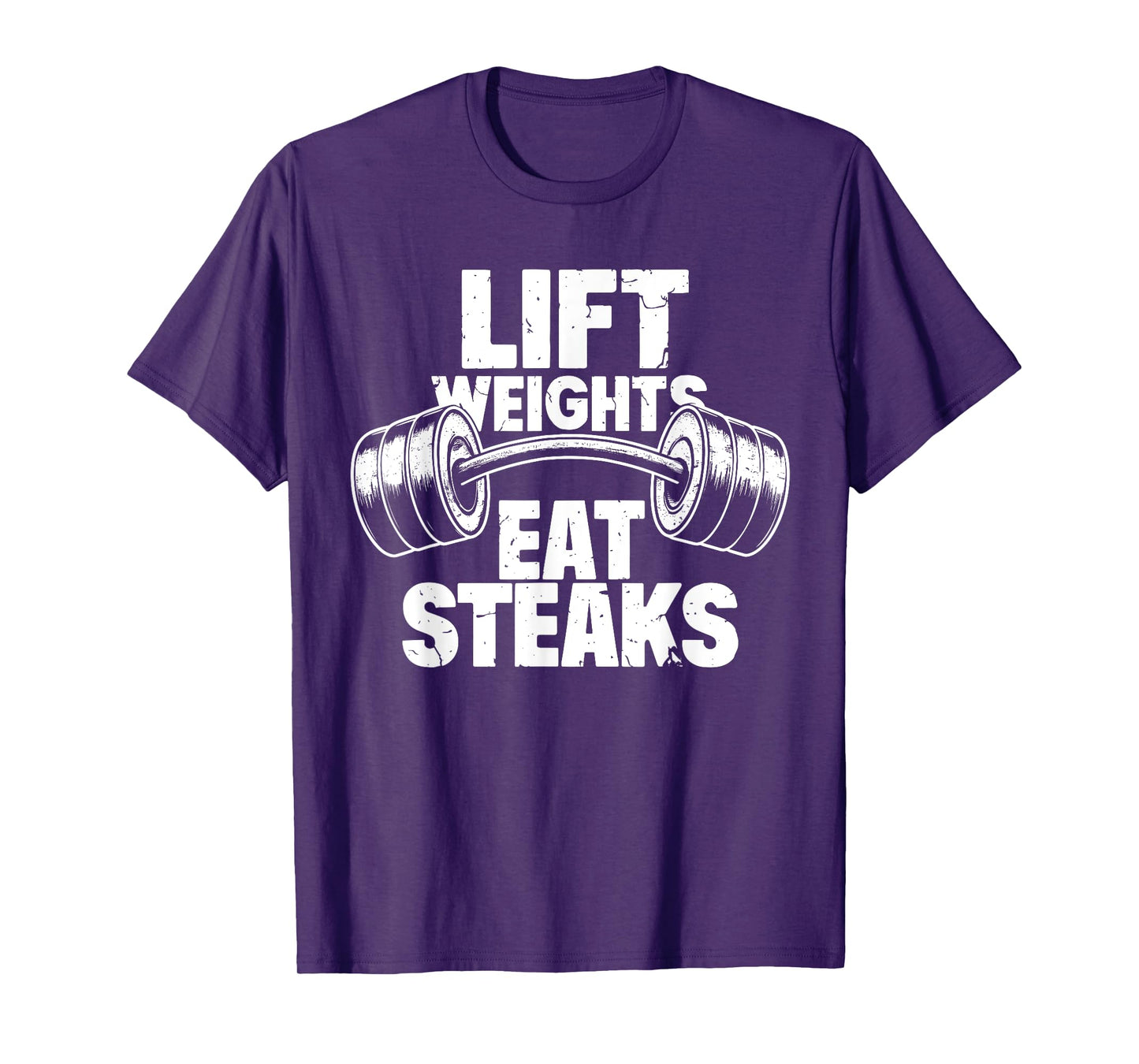 Lift Weights Eat Steaks Funny Gym Fitness Motivation T-Shirt