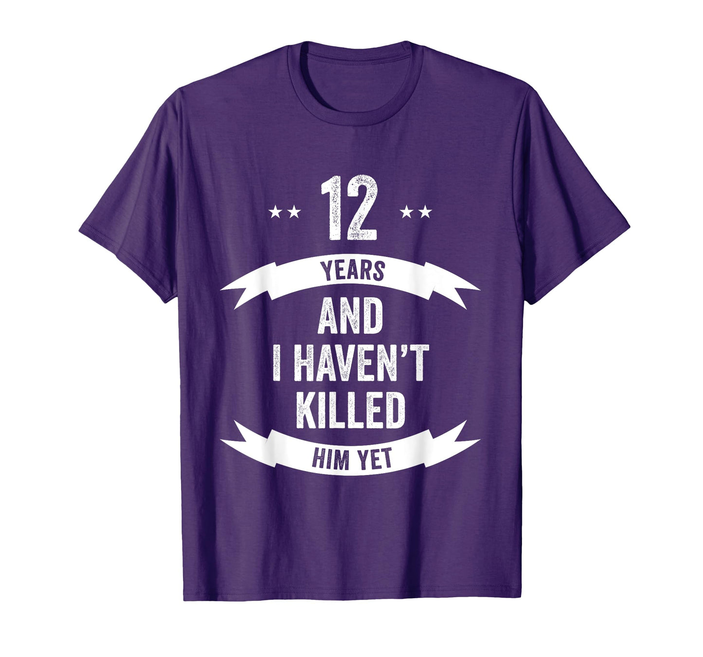 12 Years And I Haven't Killed Him Yet Wedding Anniversary T-Shirt