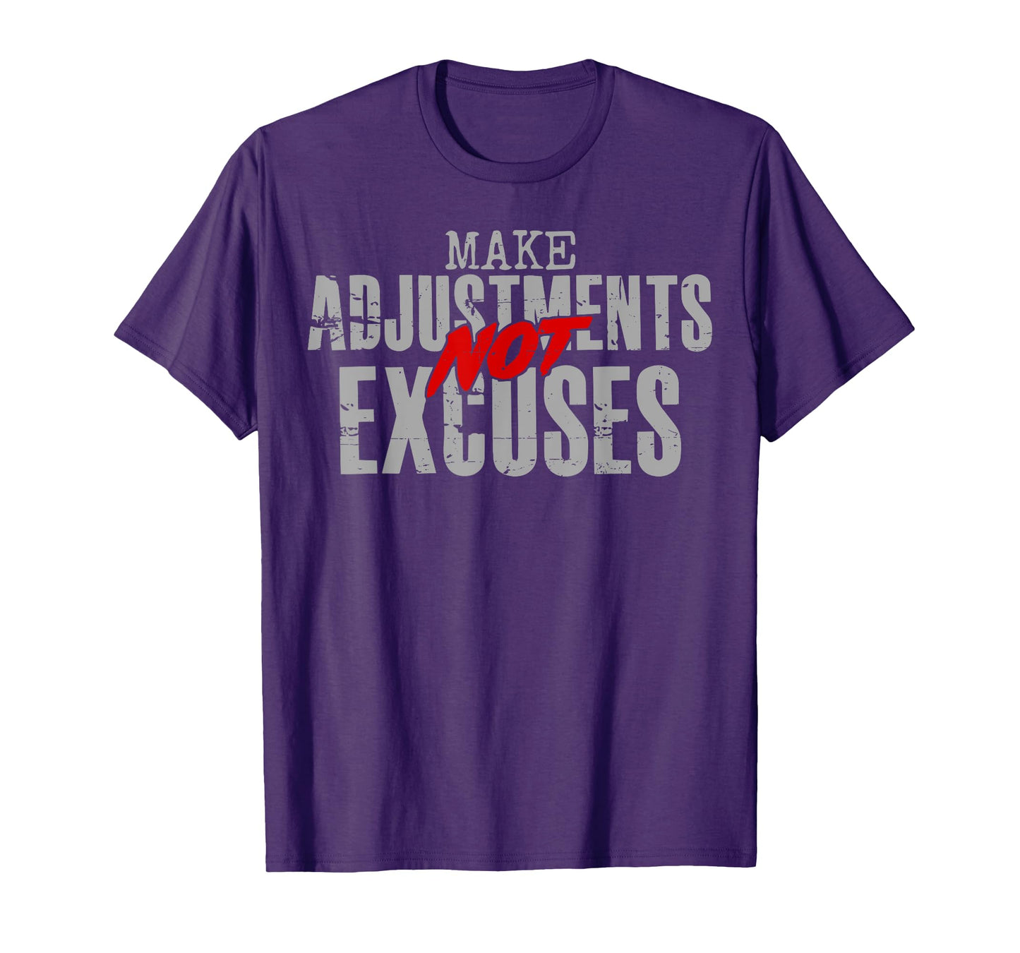 Make Adjustments Not Excuses Motivational Quote T-Shirt