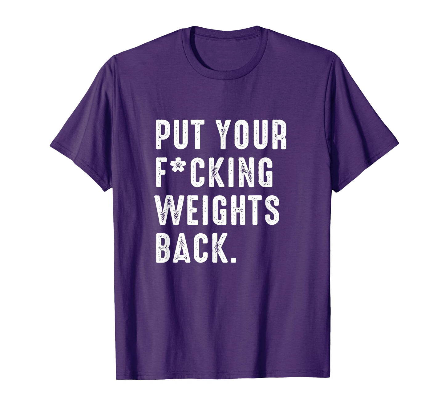 Put your fucking weights back - Gym workout T-Shirt