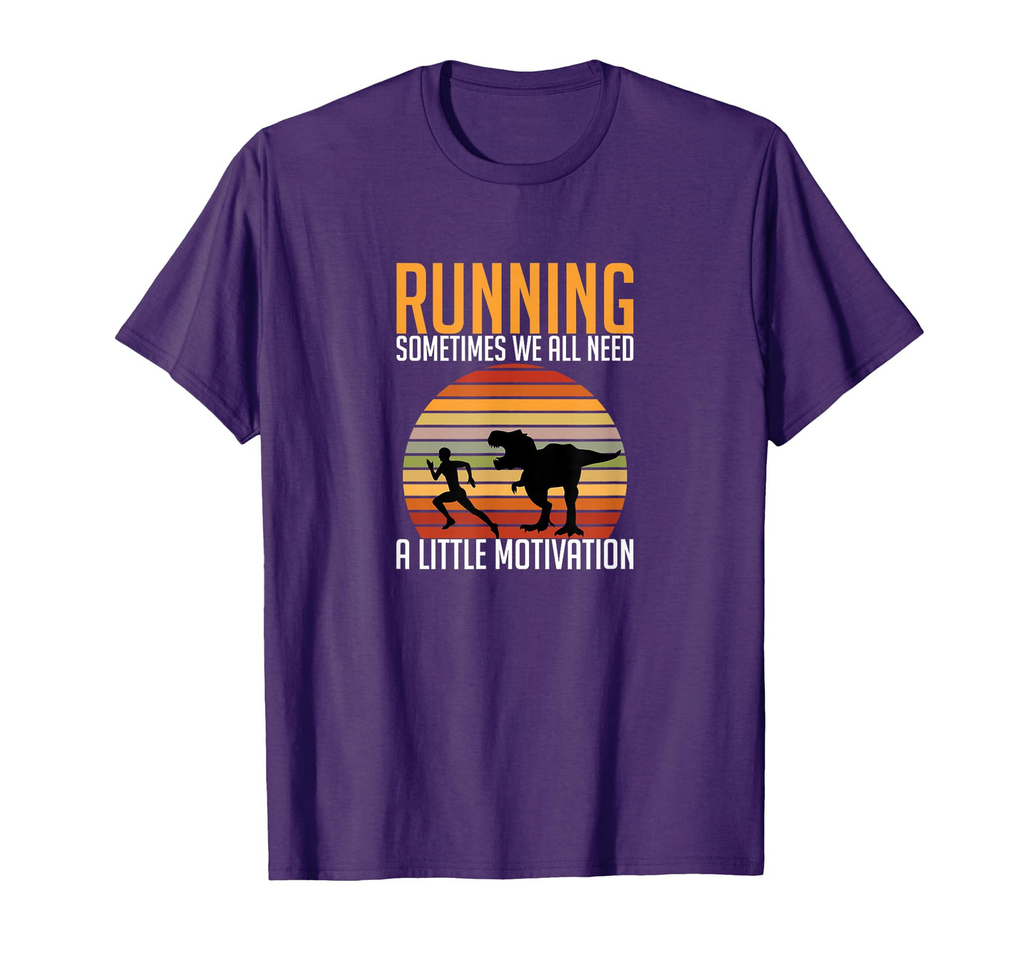 Running Sometimes We All Need A Little Motivation Quote T-Shirt