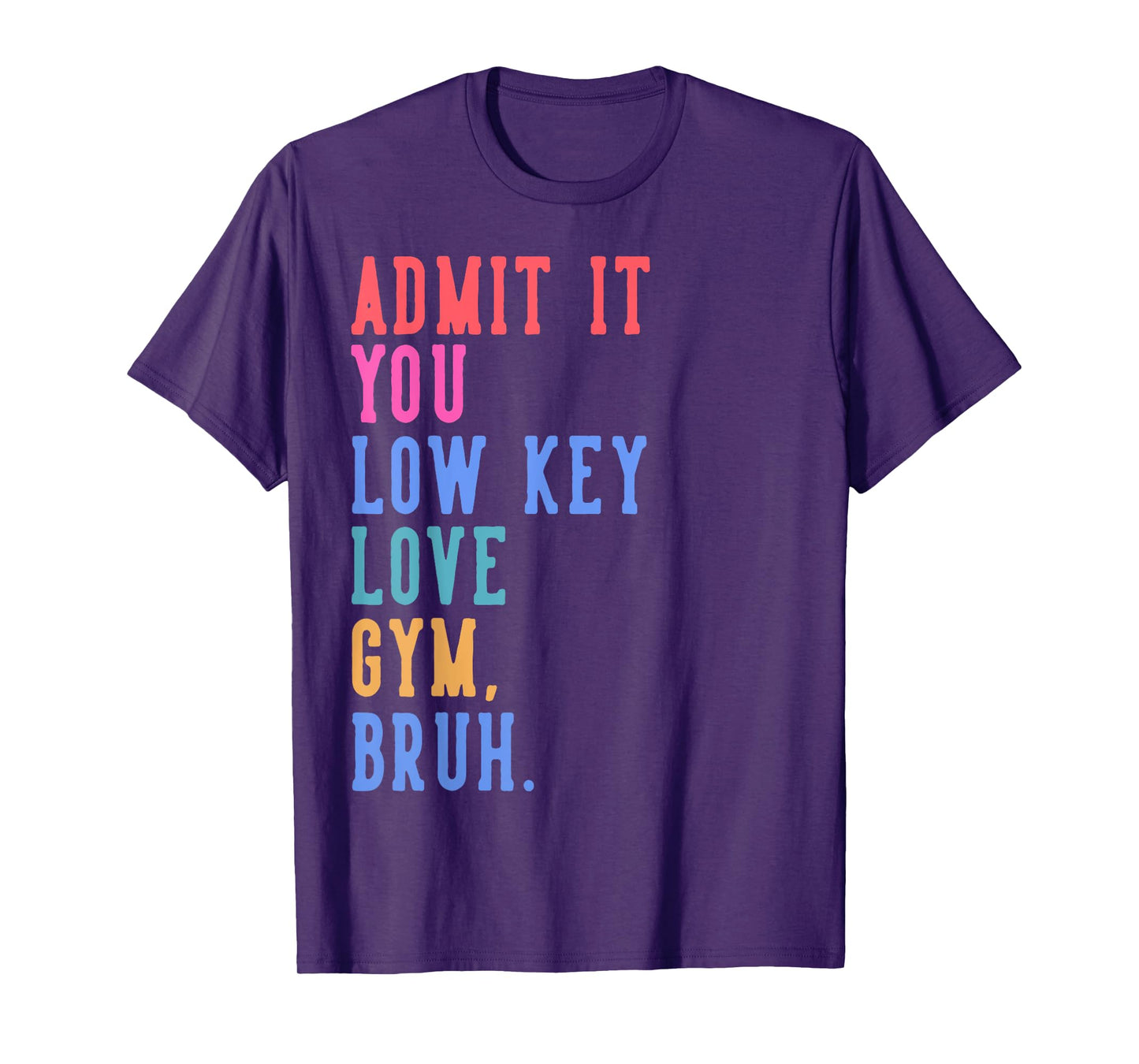 PE Teacher Coach Admit It You Low Key Love Gym Bruh Funny T-Shirt