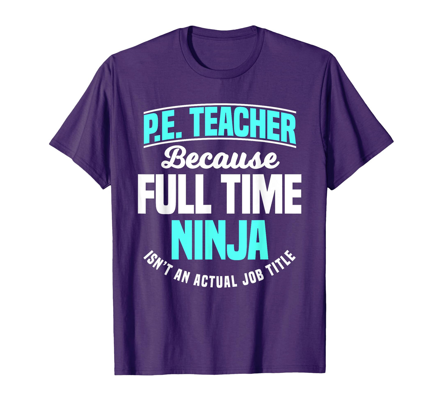 PE Teacher Gym Coach Physical Education Ninja Isn't A Job Men Women Girls Kids T-Shirt