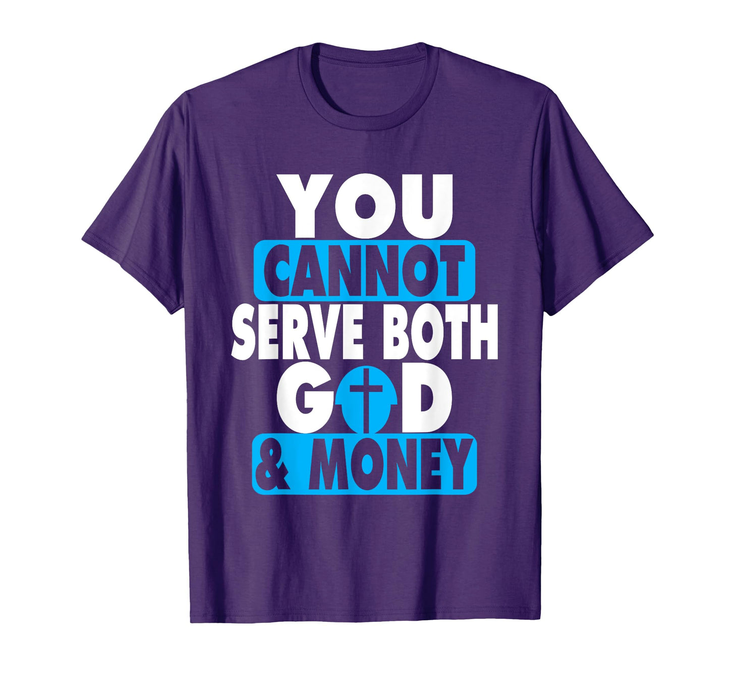 You Cannot Serve Both God and Money Jesus Christian t-shirt