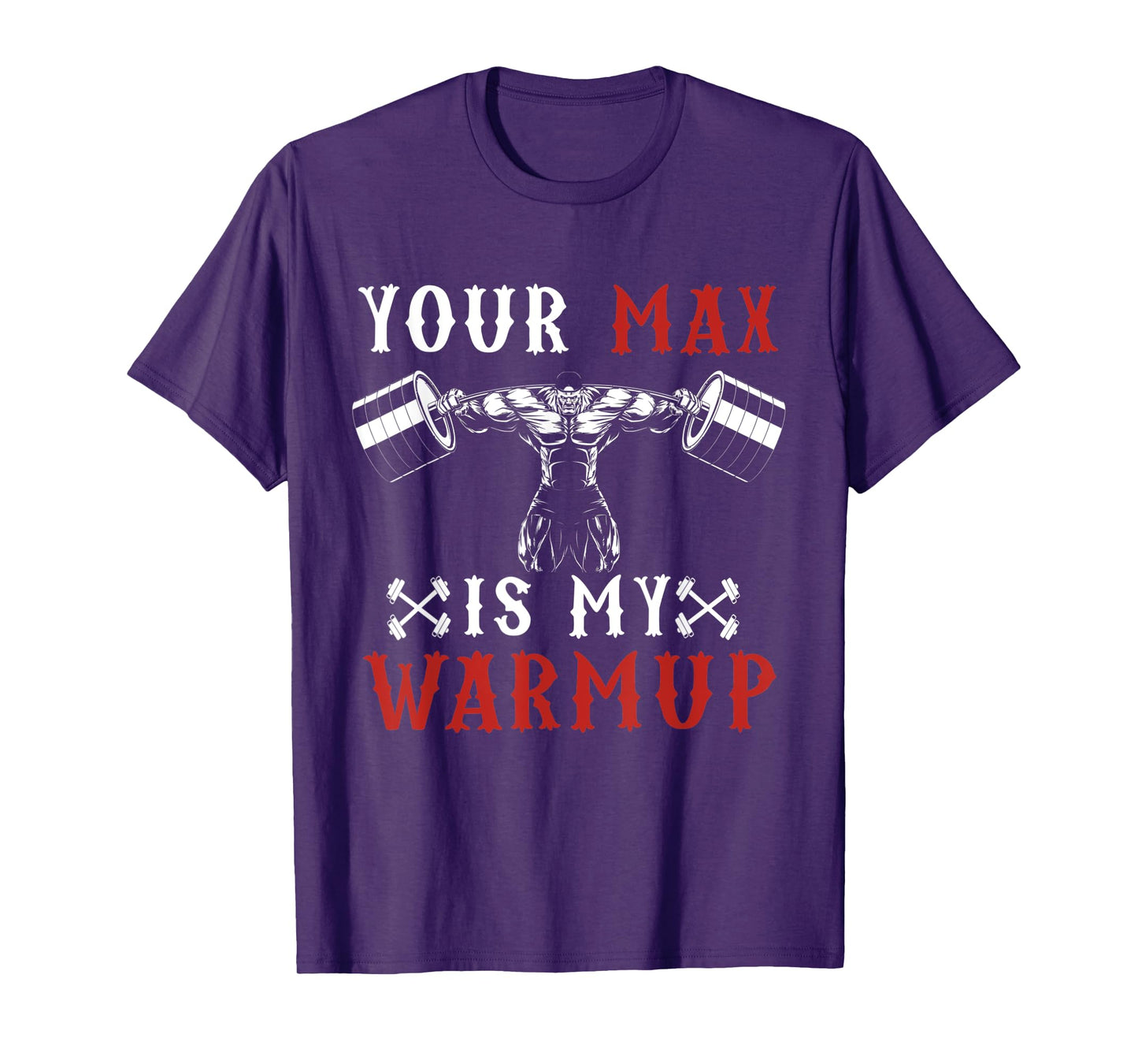 Funny Workout Gym Fitness Your Max Is My Warmup T-Shirt