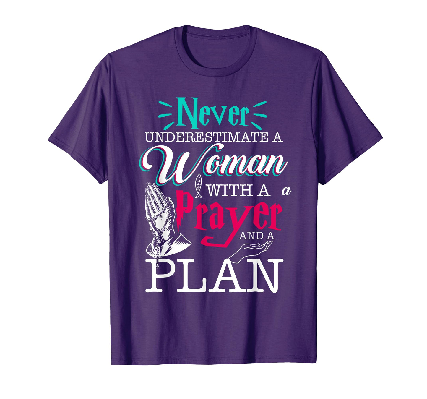 Christian Faith Never Underestimate A Women With Prayer Plan T-Shirt