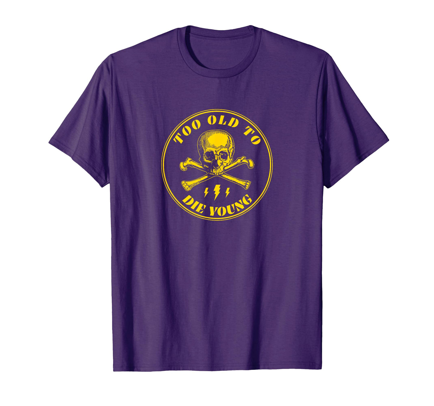 Too Old To Die Young T-Shirt