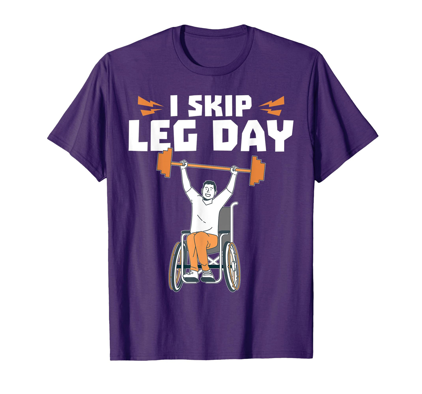 Wheelchair Bodybuilder - I Skip Leg Day T-Shirt