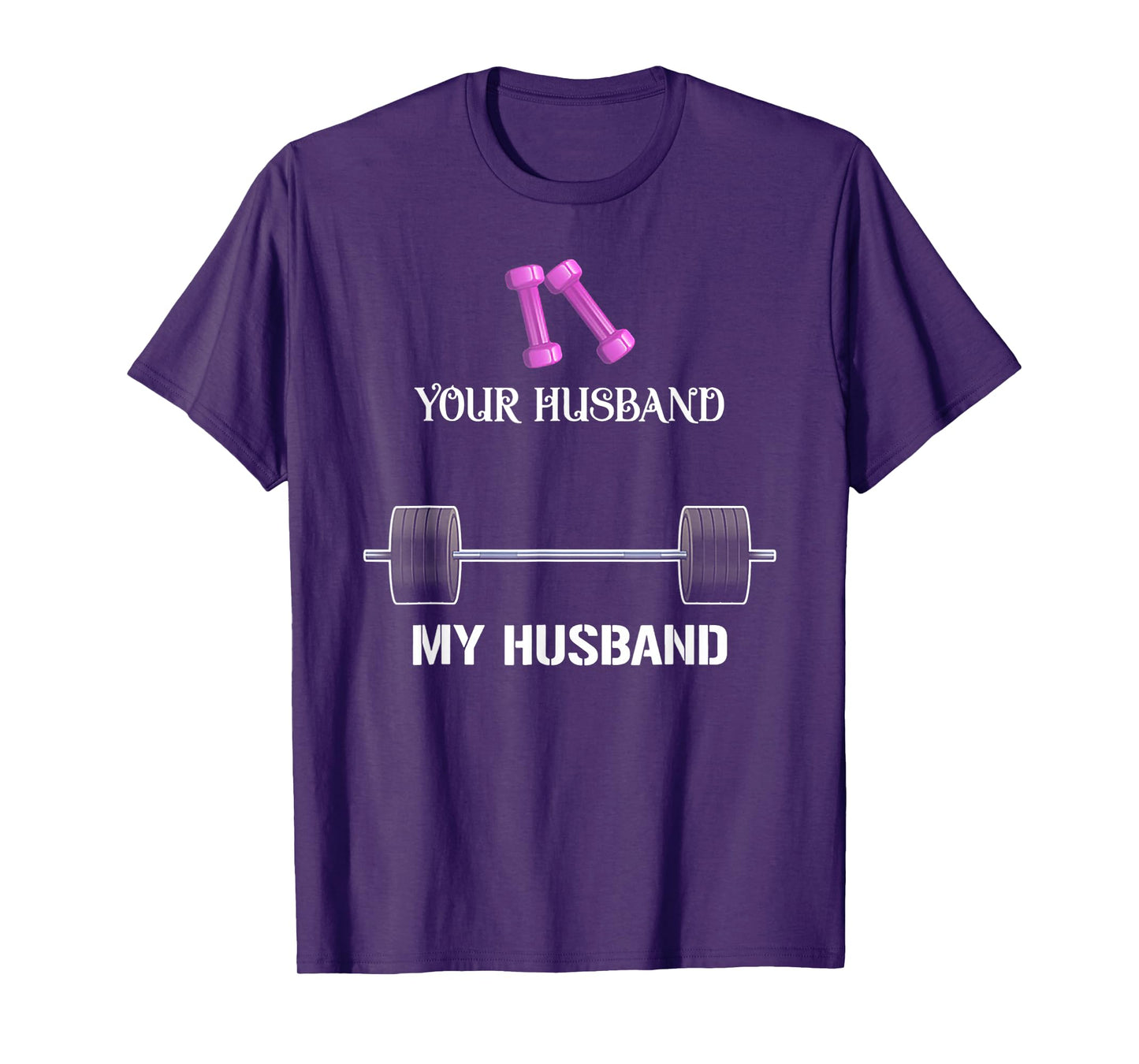 Your Husband My Husband Funny Weight Lifting T-Shirt