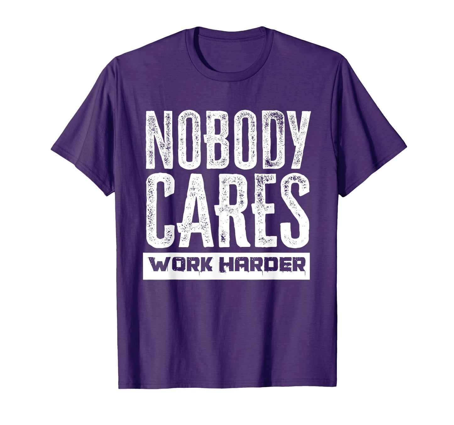 Nobody Cares Work Harder Motivation Fitness Workout Gym T-Shirt