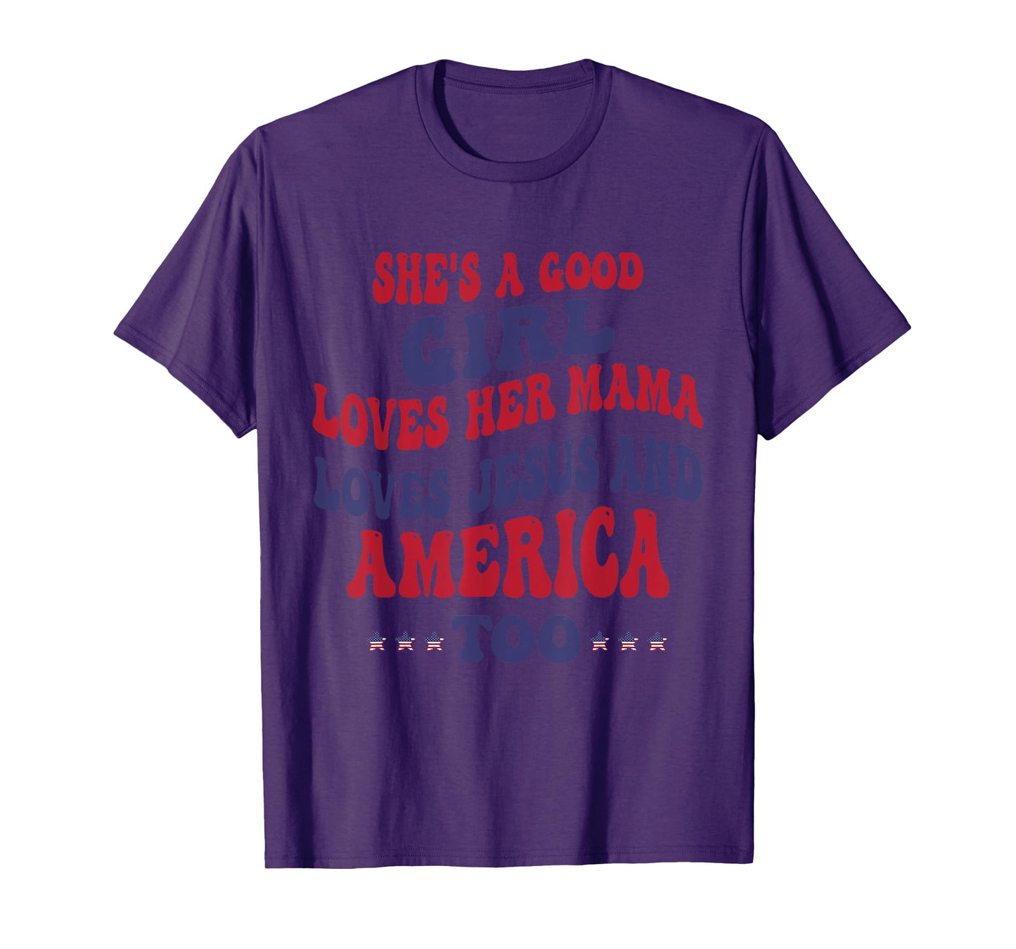 She's A Good Girl Loves Her Mama Loves Jesus And America Too T-Shirt