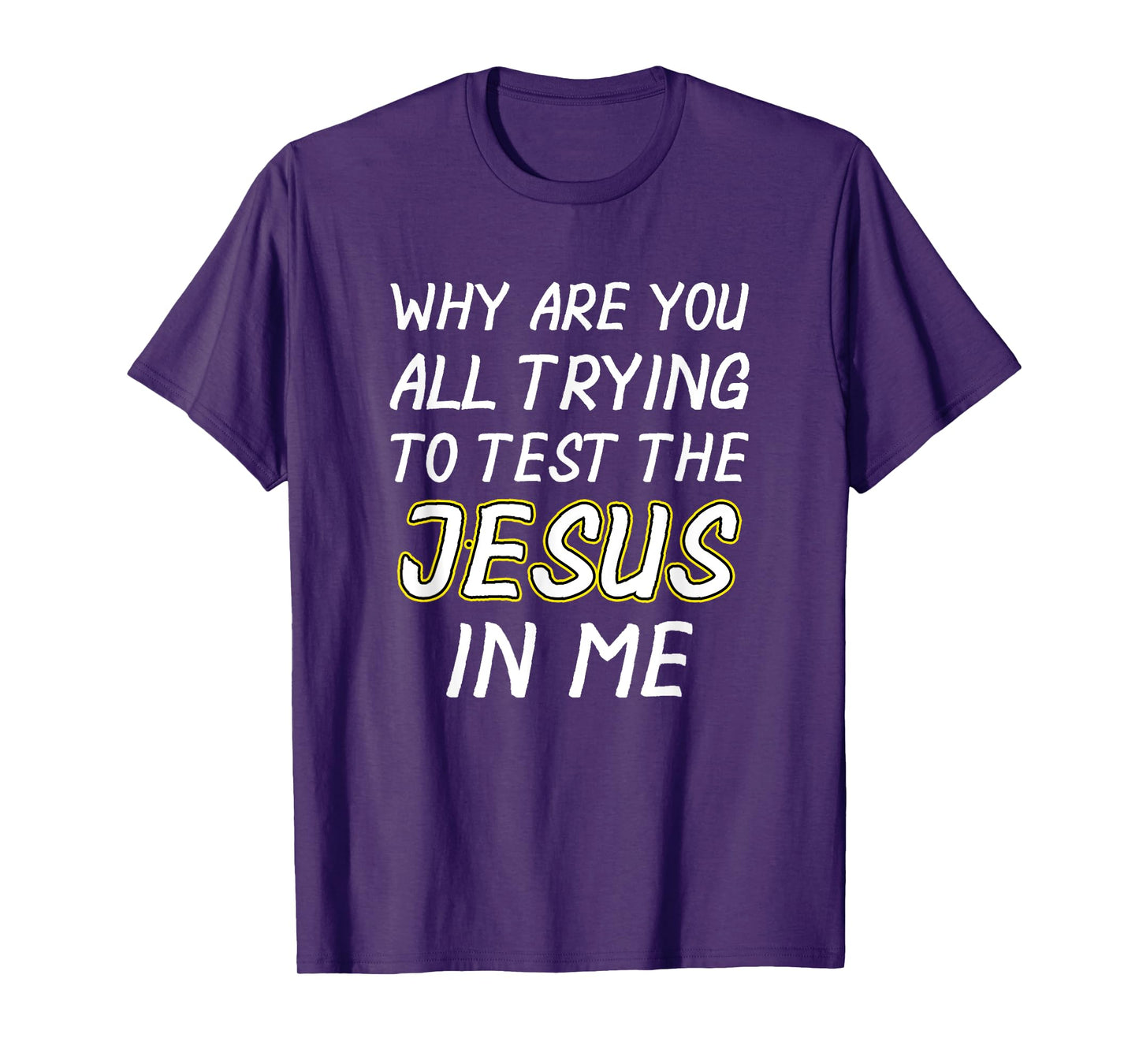 Why Are You yall Trying To Test The Jesus In Me Shirt