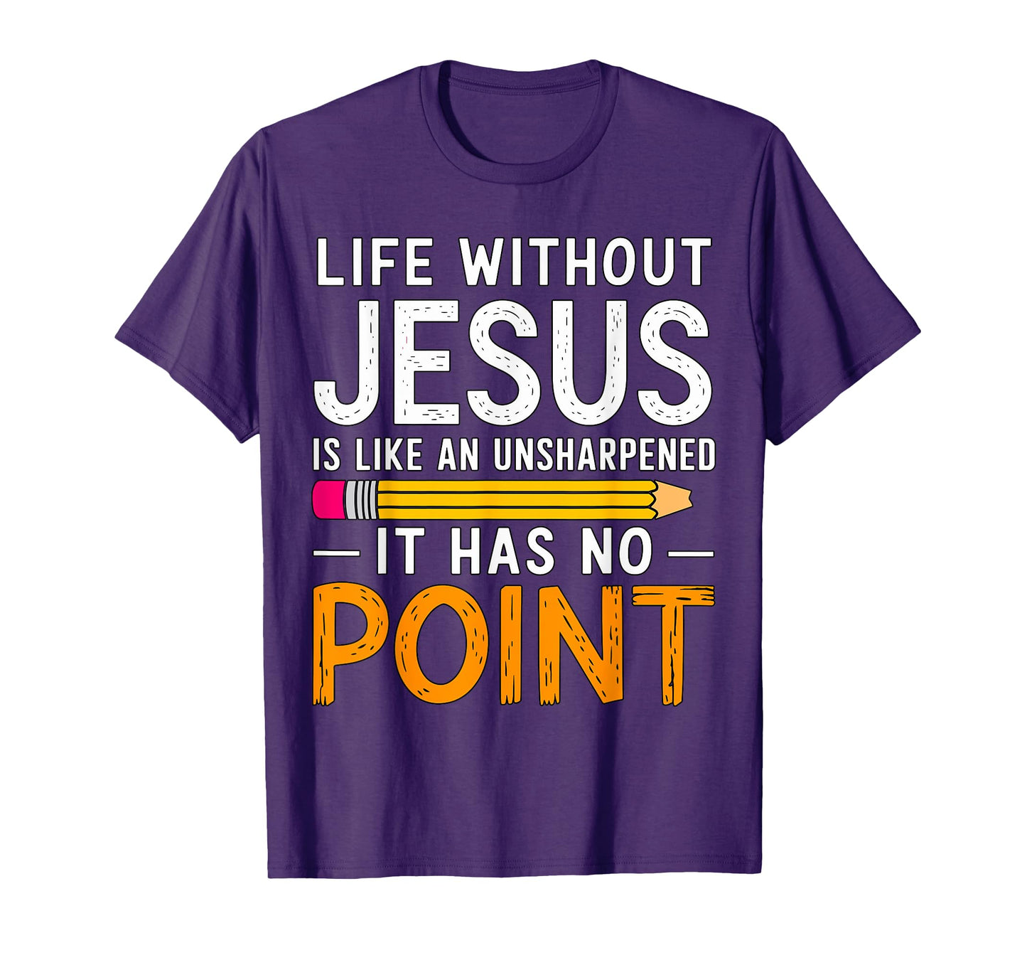 Life without Jesus like Unsharpened Pencil Christian T-Shirt