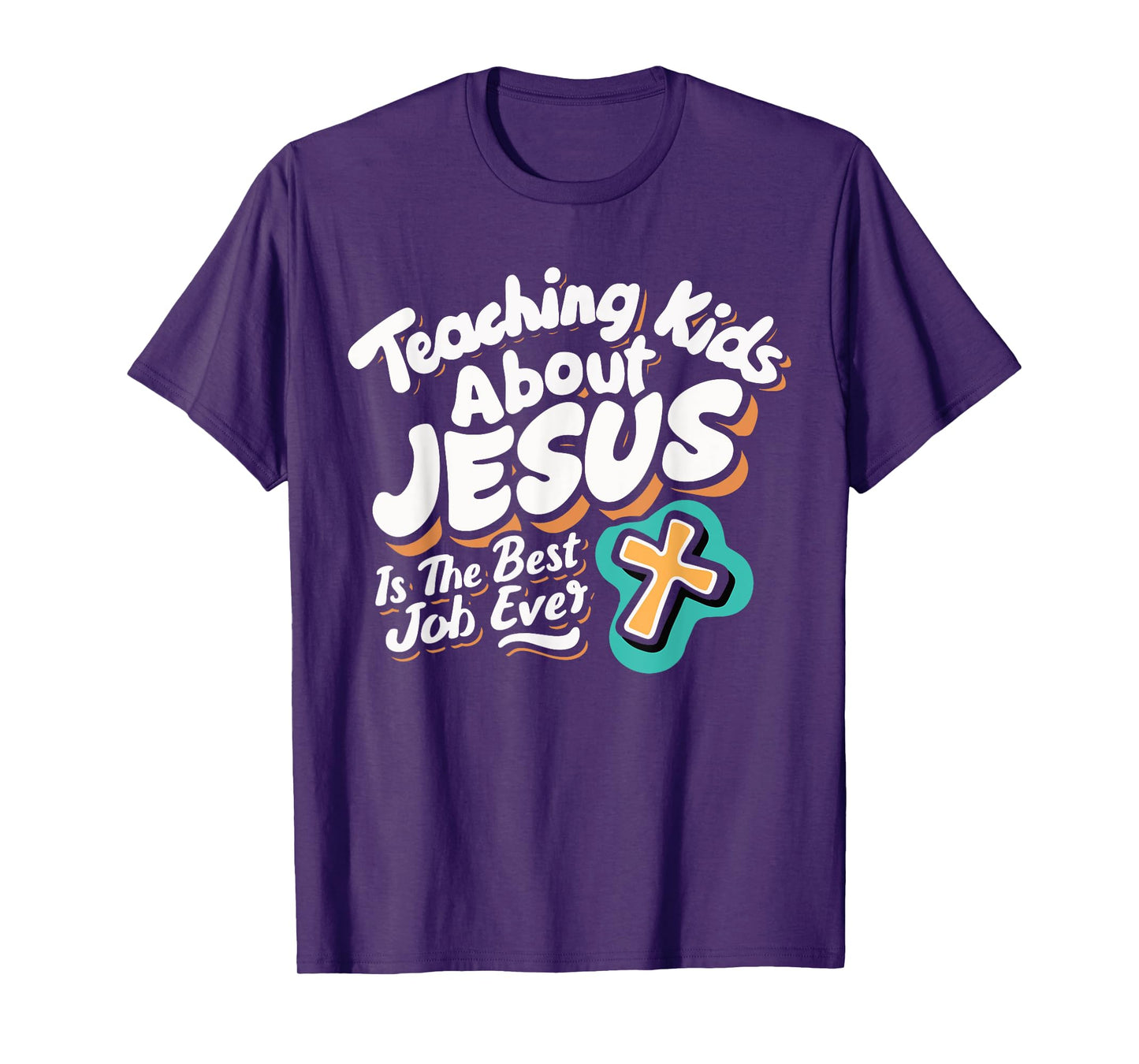 Teaching Kids About Jesus Is The Best Job Ever T-Shirt