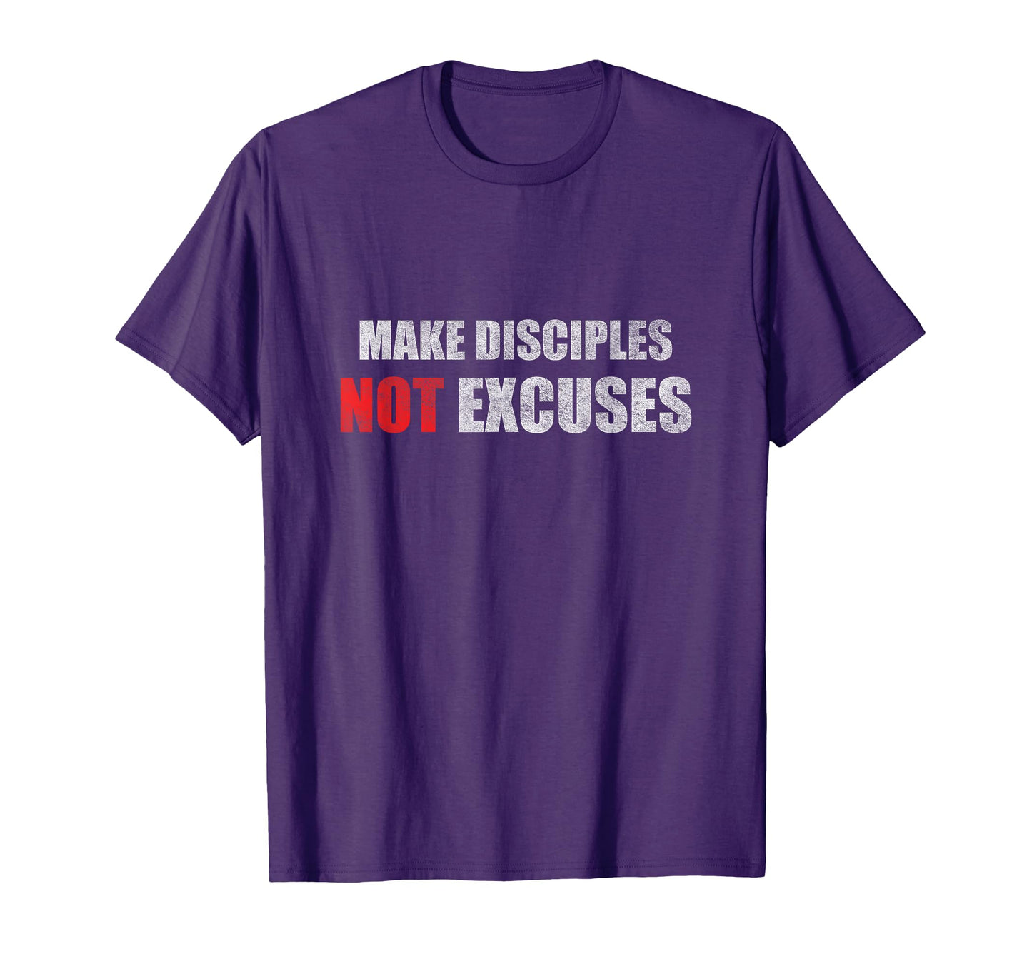 Make Disciples Not Excuses Jesus Christians T-Shirt
