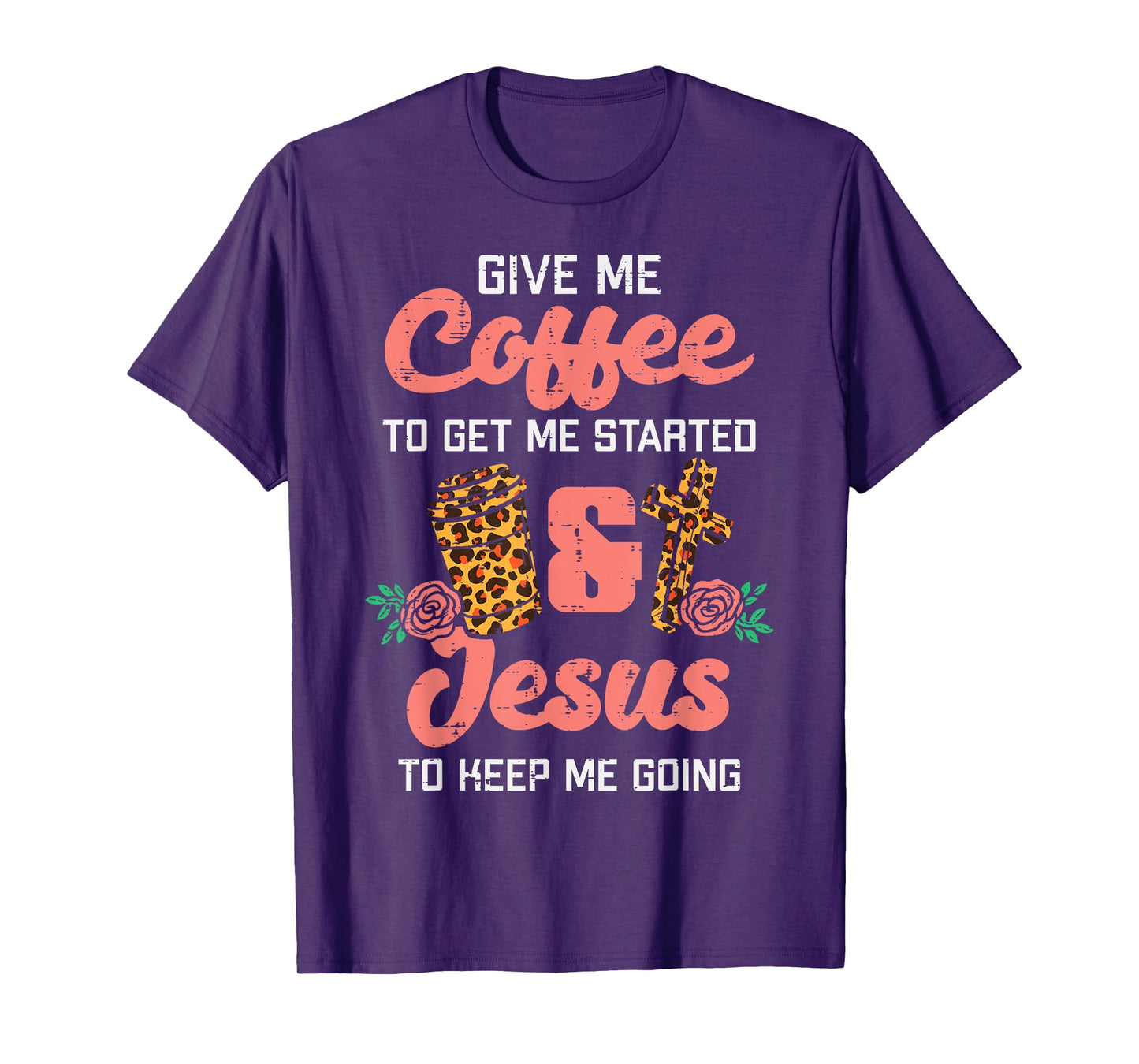 Coffee To Get Started Jesus Keep Going Christian Men Women T-Shirt