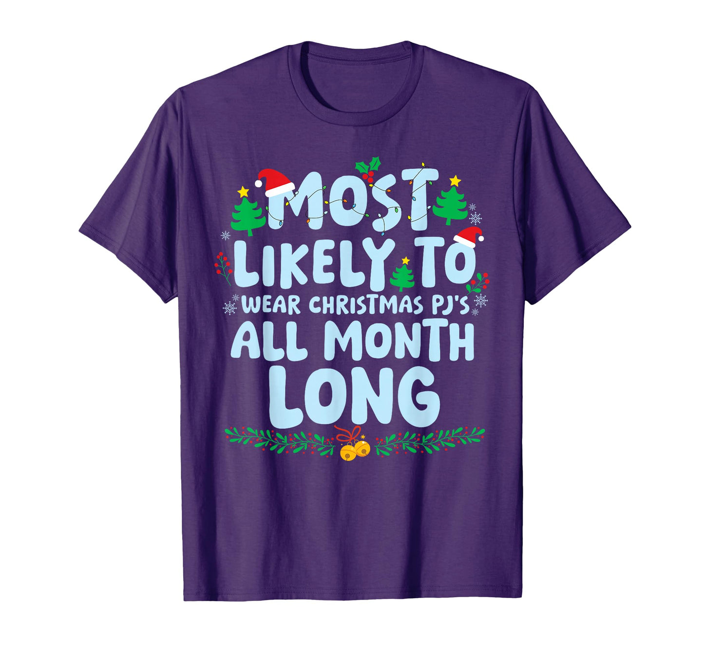 Most Likely to Wear Christmas PJ's All Month Long Xmas T-Shirt