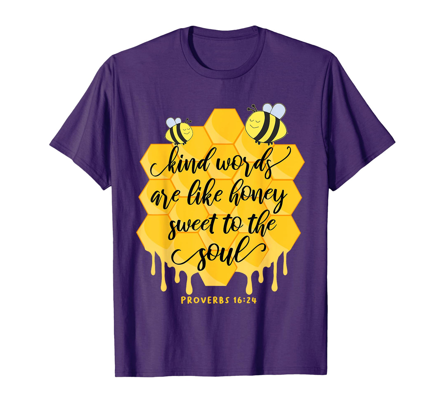 Kind Words Are Like Honey Sweet To The Soul Proverbs 16:24 T-Shirt