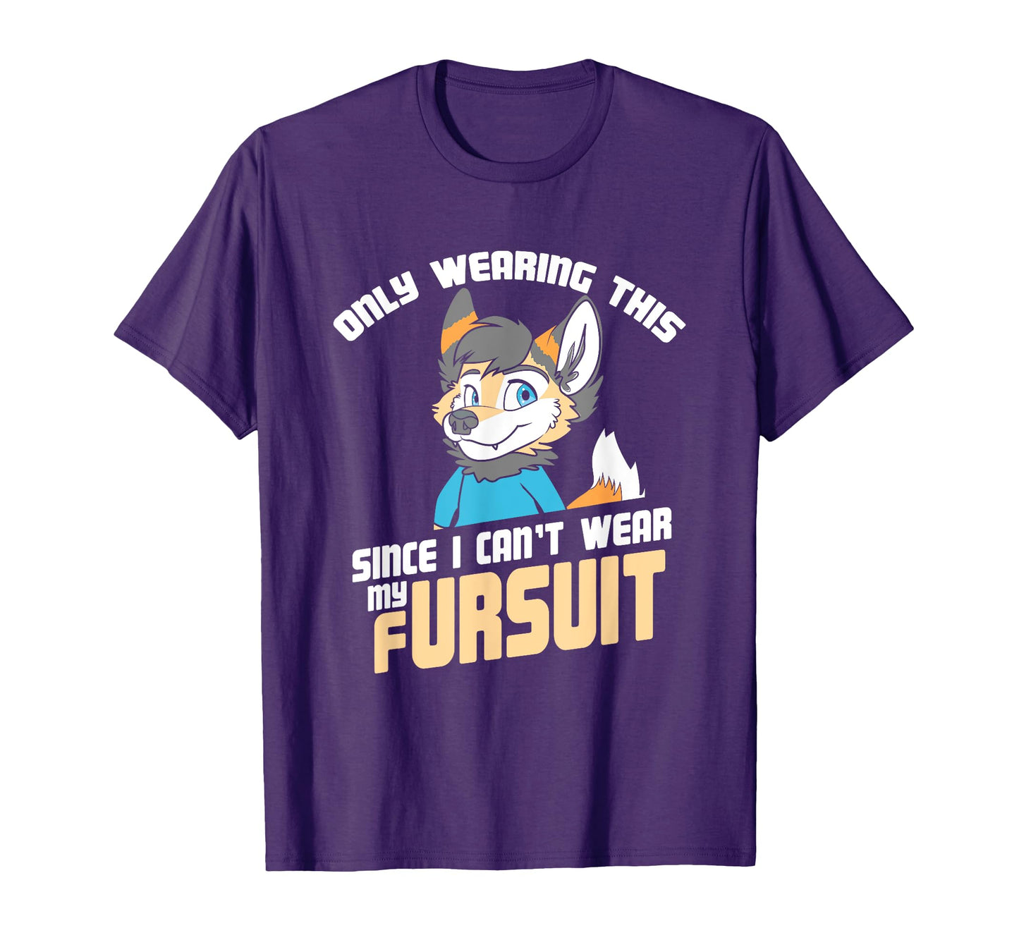 Only Wearing This Since I Can't Wear My Fursuit - Cute OwO T-Shirt