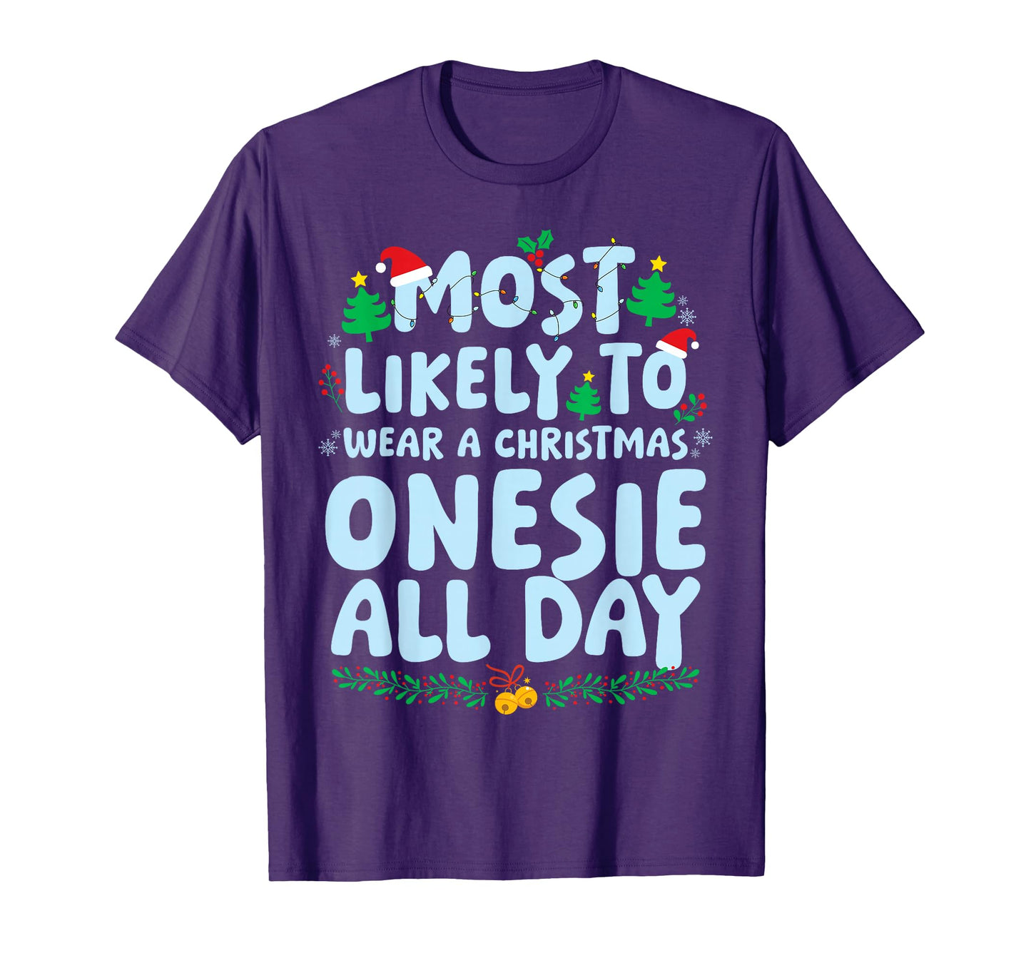 Most Likely to Wear A Christmas Onesie All Day Xmas Holiday T-Shirt
