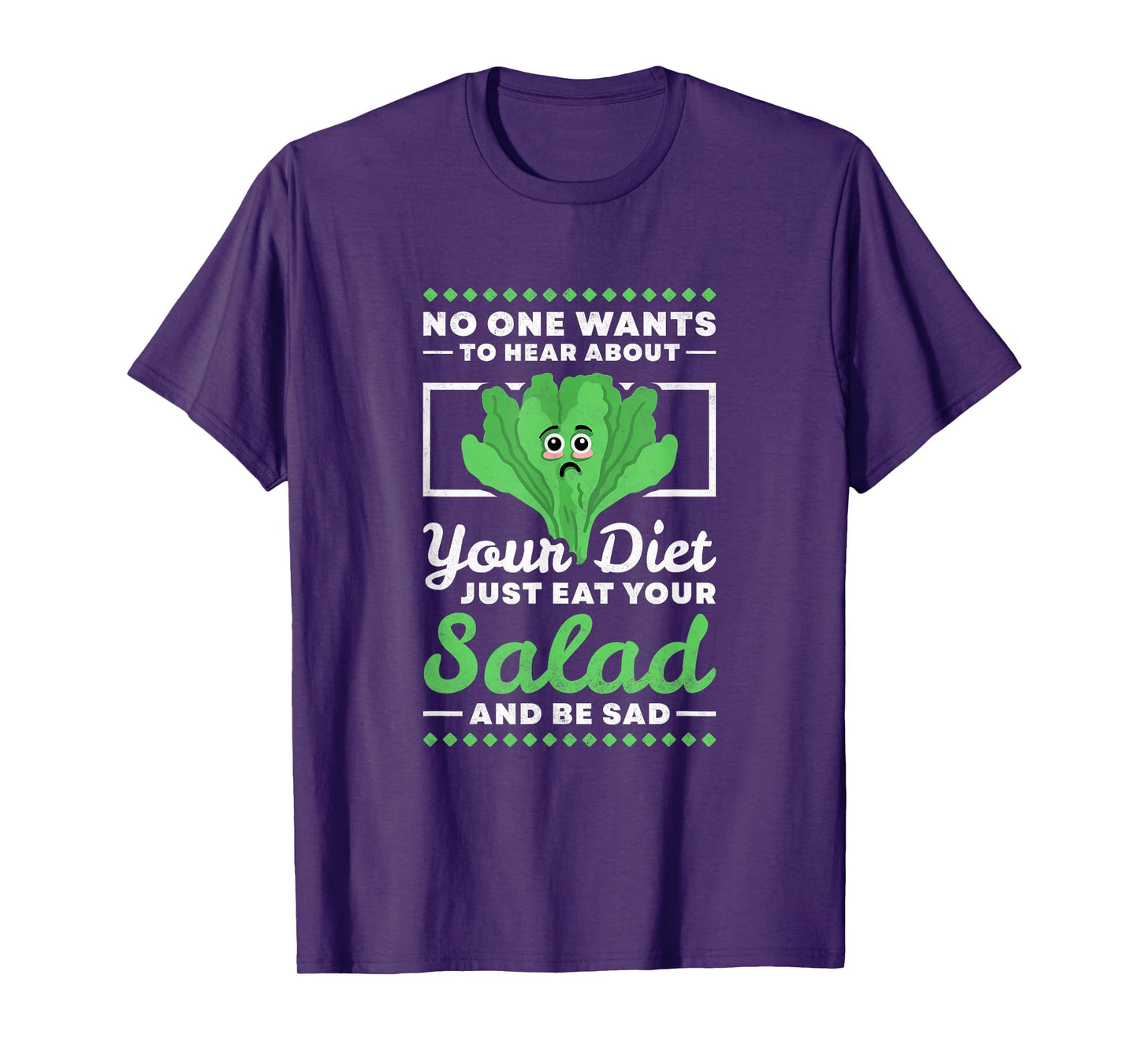 No One Wants To Hear About Your Diet Just Eat Your Salad T-Shirt