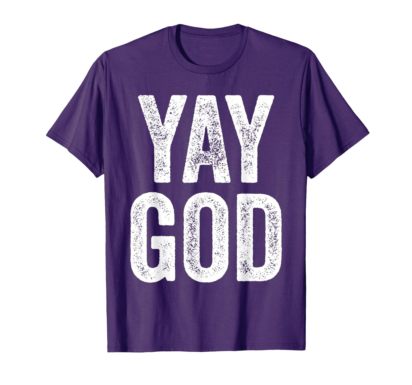 Yay God T-shirt Christian man's Christian woman's gift T-Shirt