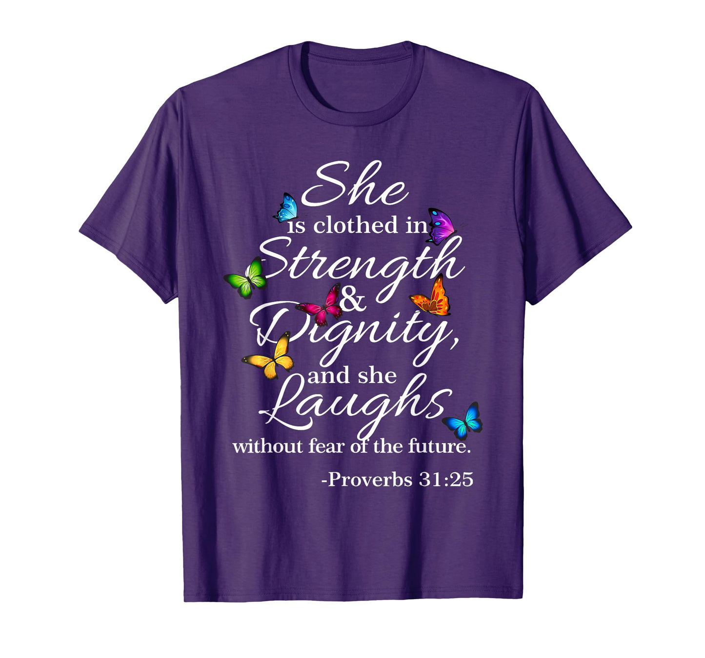 She is Clothed Strength & Dignity Proverbs 31:25 T-Shirt