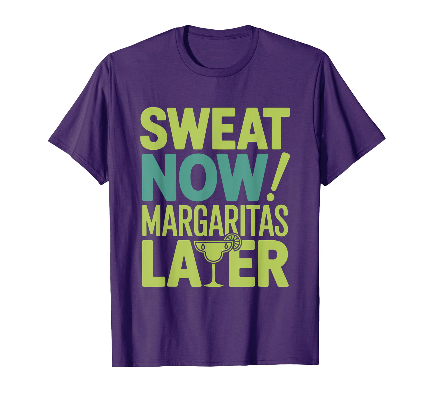 Sweat Now Margaritas Later Funny Workout Summer women men T-Shirt