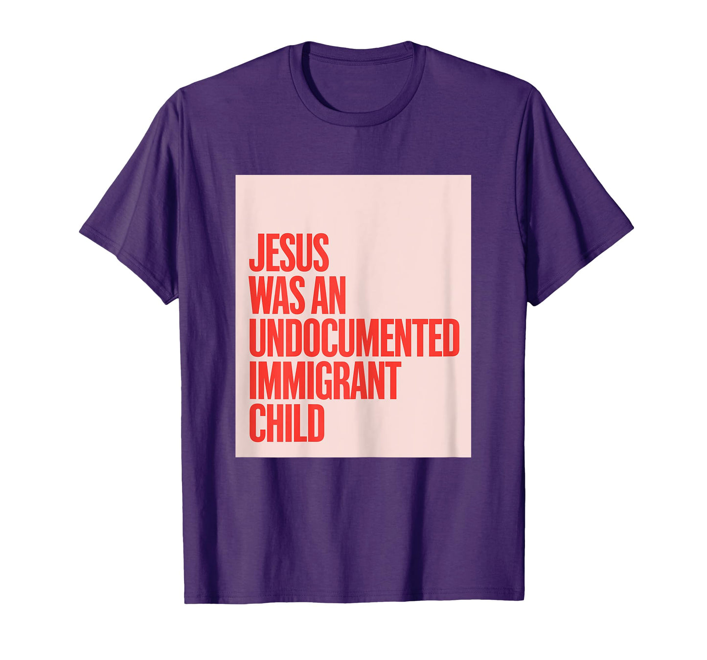 Jesus Was An Undocumented Immigrant Child Immigration Rights T-Shirt