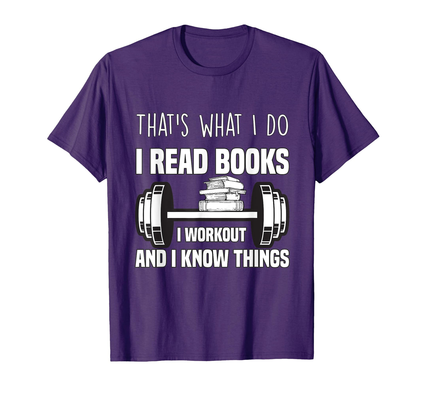 That's What I Do I Read Books I Workout And I Know Gift T-Shirt