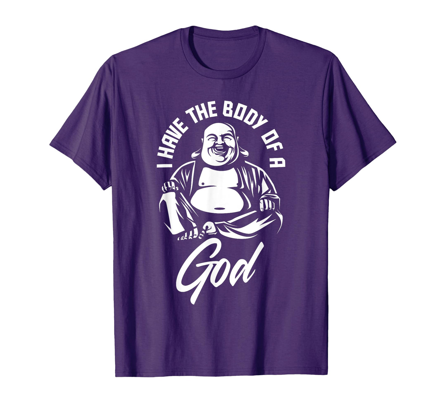 I Have The Body Of A God Buddha Funny Fat Guy And Dad Bod T-Shirt