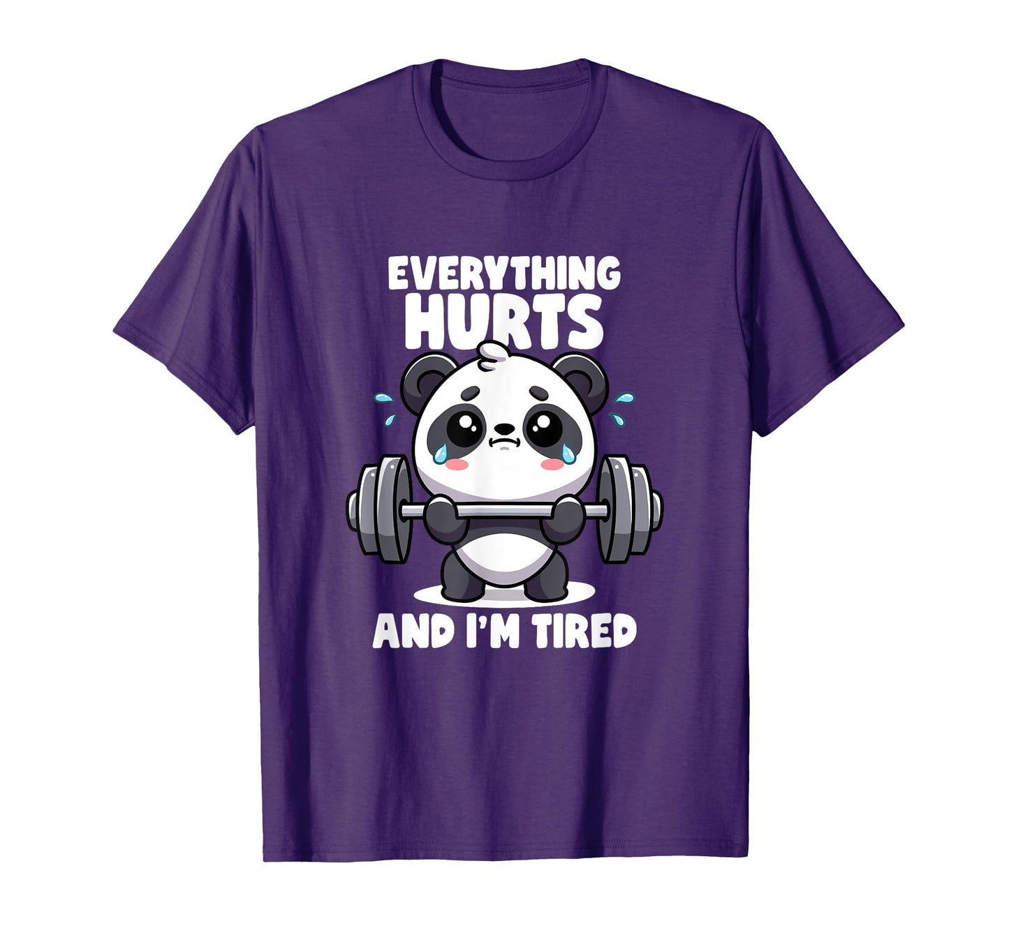 Everything Hurts And I'm Tired Panda Lifting Gym Quotes Gym T-Shirt
