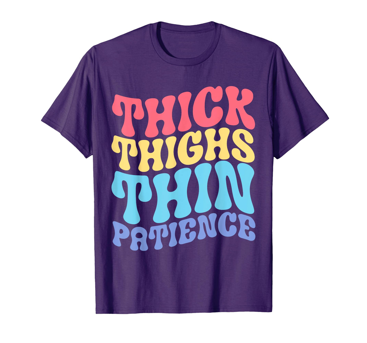 Thick Thighs Thin Patience T-Shirt